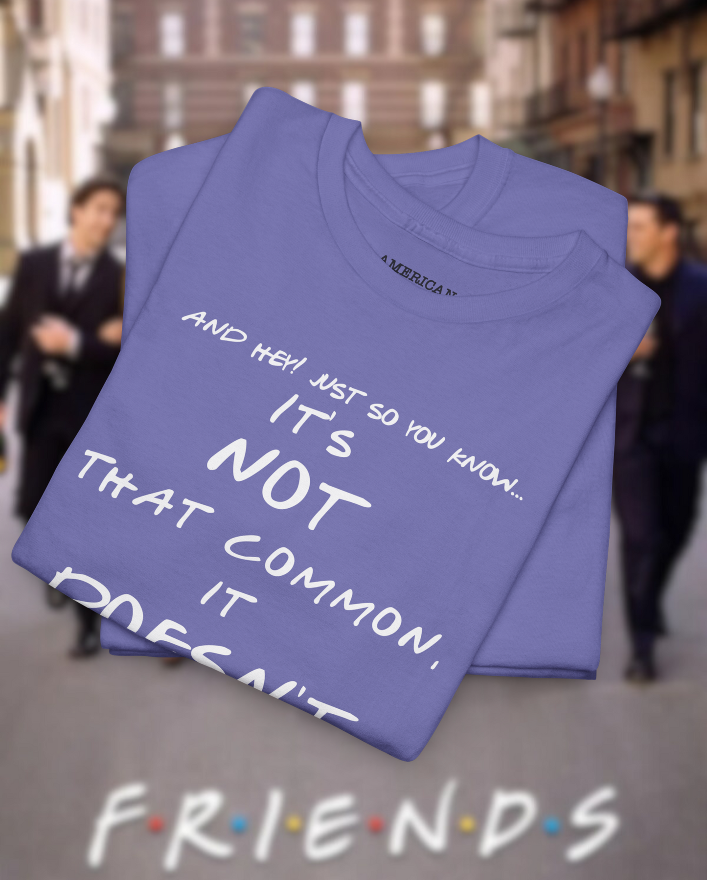 Rachel Green Iconic Quote T-shirt - Friends Edition