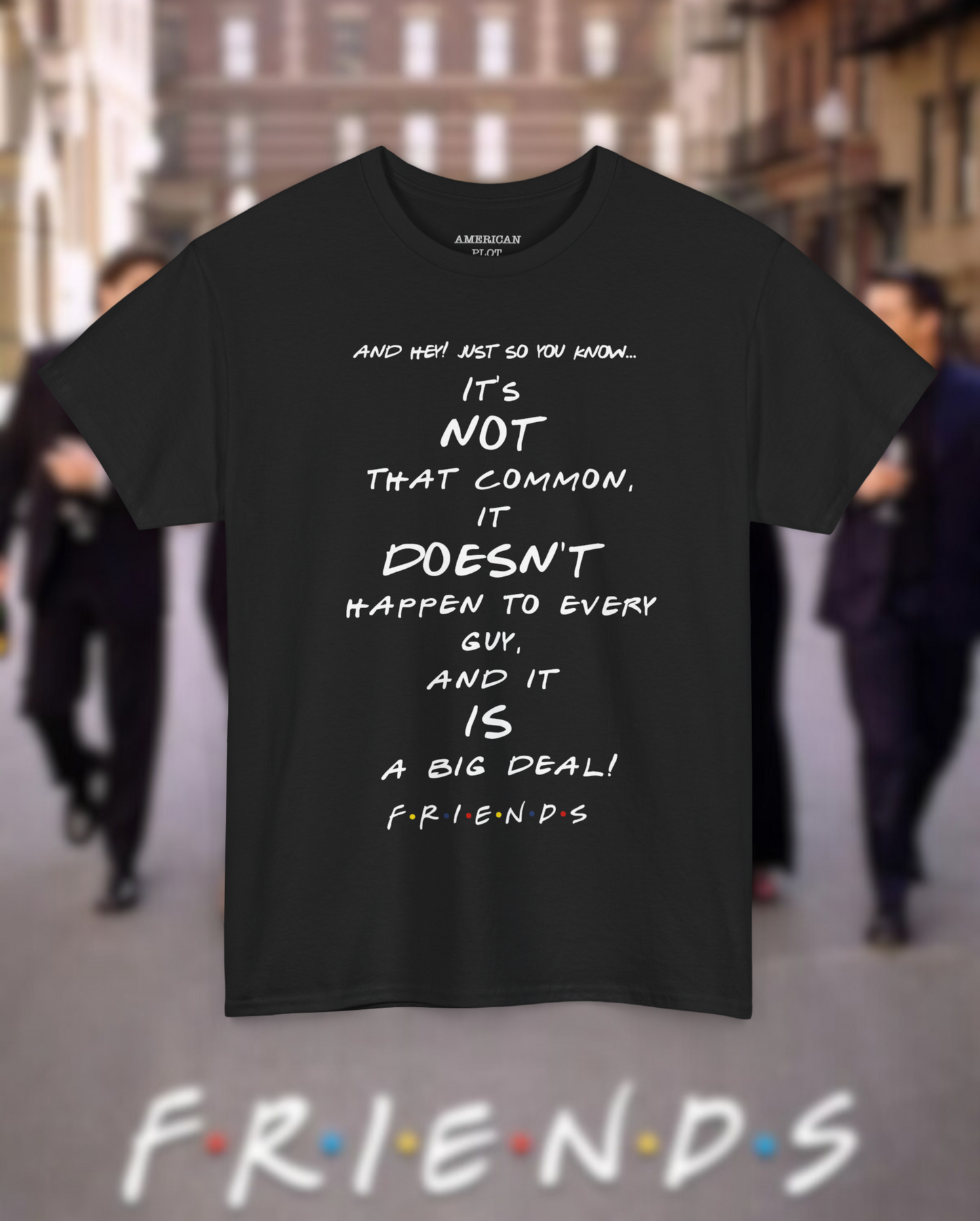 Rachel Green Iconic Quote T-shirt - Friends Edition