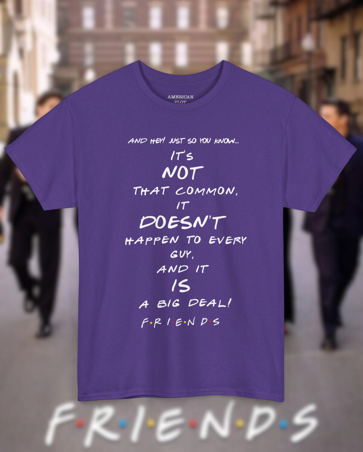 Rachel Green Iconic Quote T-shirt - Friends Edition