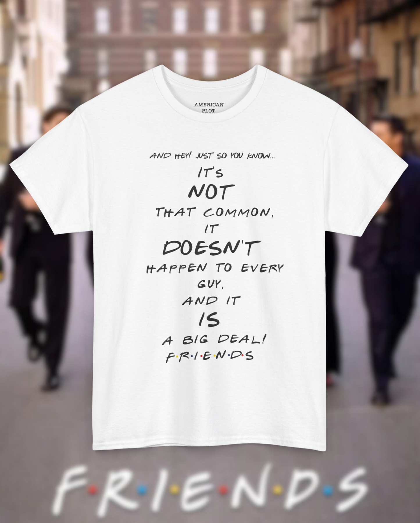 Rachel Green Iconic Quote T-shirt - Friends Edition